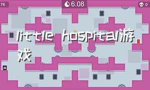 little hospital游戏（hospital游戏攻略）