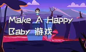 Make A Happy Baby 游戏（Sacred Play Secret Place 游戏）