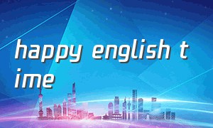 happy english time