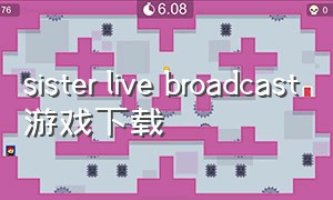 sister live broadcast游戏下载