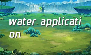 water application