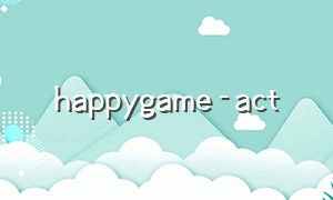 happygame-act