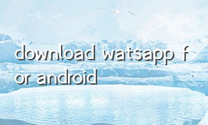 download watsapp for android