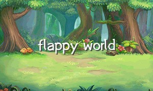 flappy world