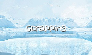 scrapping