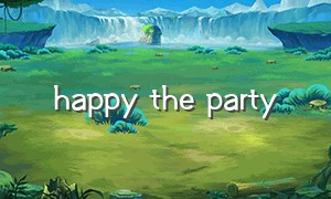happy the party