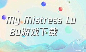 My Mistress Lu Bu游戏下载
