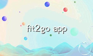 fit2go app