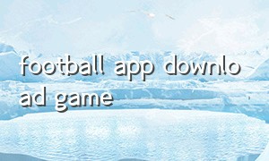football app download game