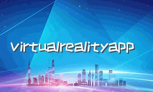 virtualrealityapp