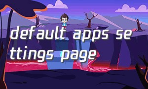 default apps settings page